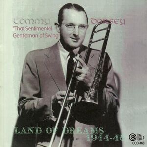 Tommy Dorsey - Land of Dreams 1944-46  CD